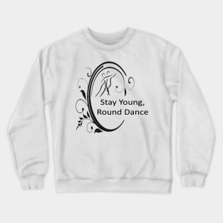 Stay Young Round Dance Crewneck Sweatshirt